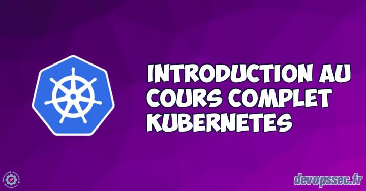 image de l'article Introduction du cours pour apprendre l'orchestrateur Kubernetes (k8s)