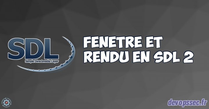 Création d'une fenêtre et d'un rendu sur la SDL 2