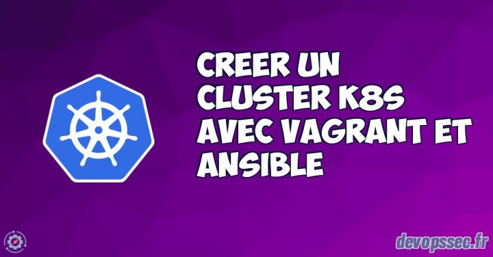 image de l'article Créer un cluster Kubernetes Multi-nœud avec Vagrant et Ansible