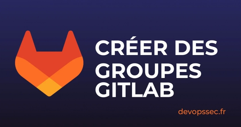 Créer des Groupes sur GitLab pour organiser vos projets