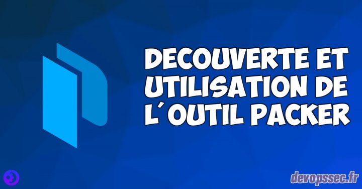 Découverte et utilisation de l'outil Packer