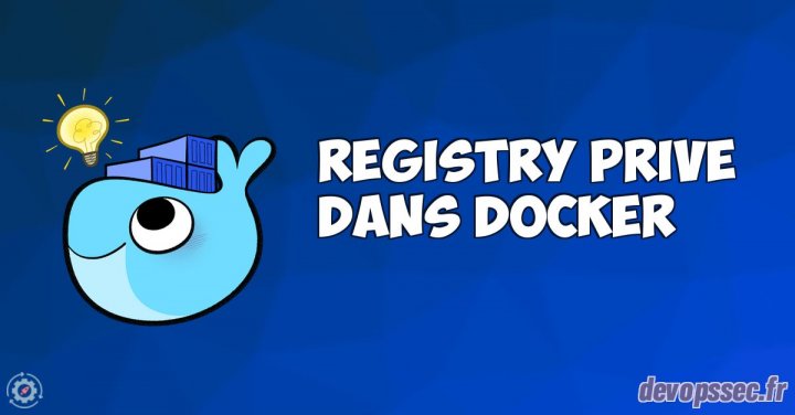 image de l'article Déployer, manipuler et sécuriser un serveur Registry Docker privé