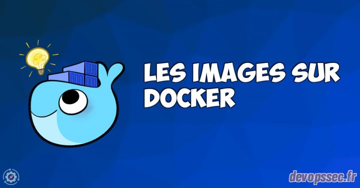 image de l'article Fonctionnement et manipulation des images Docker