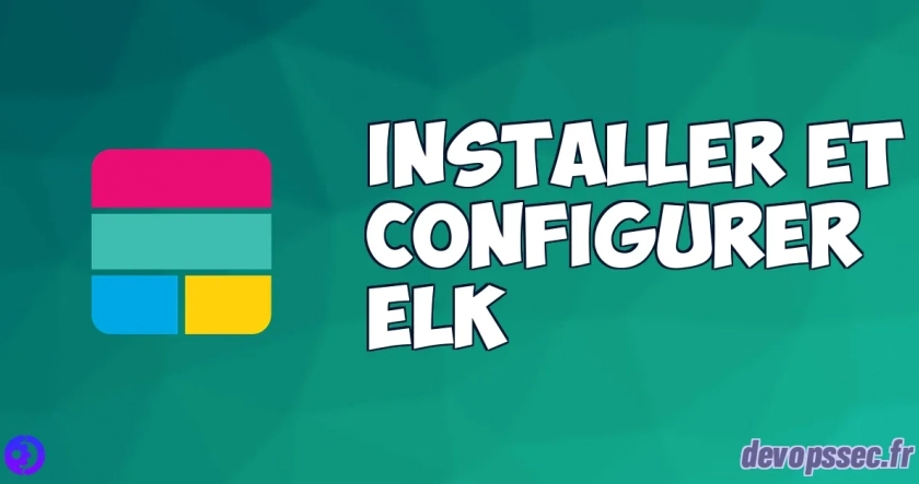 Installation et configuration de la stack ELK