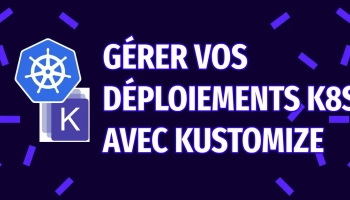 Faciliter le déploiements k8s avec Kustomize