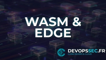 WebAssembly au-delà du navigateur : Redéfinir l'Edge Computing et le Cloud Natif