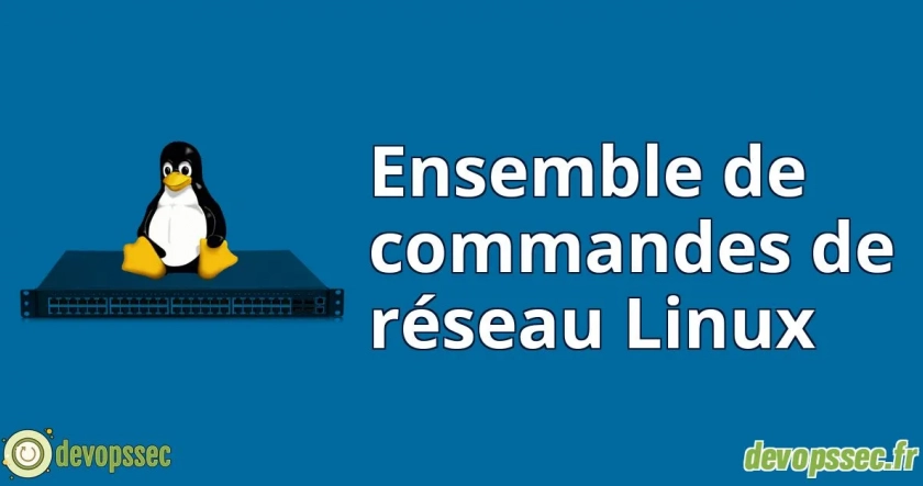 Ensemble de commandes de réseau Linux