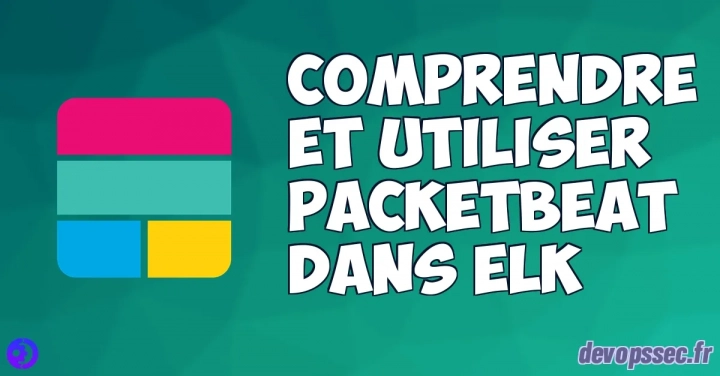 Comprendre et utiliser Packetbeat dans la stack ELK