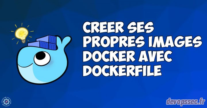 image de l'article Créer ses propres images Docker avec le Dockerfile