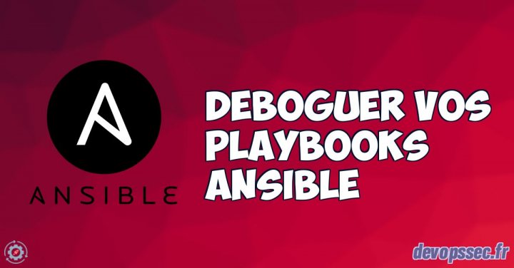 image de l'article Déboguer vos playbooks Ansible