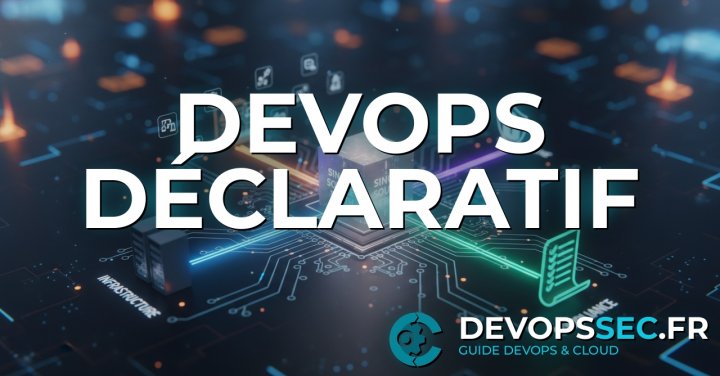 image de l'article Le DevOps Déclaratif Unifié : Maîtrise Totale du Système par le Code