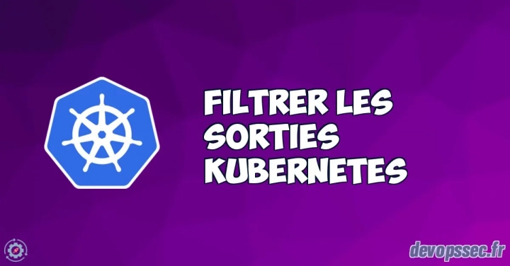 Filtrer les sorties Kubernetes