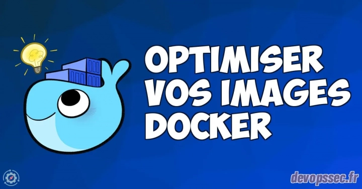 Comment optimiser vos Images Docker ?