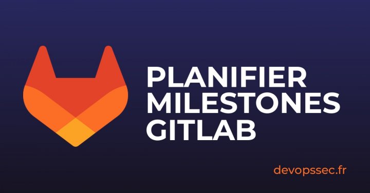 image de l'article Les Jalons Milestones sur GitLab pour planifier vos délais