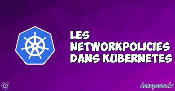 NetworkPolicy (Firewall interne des pods kubernetes)