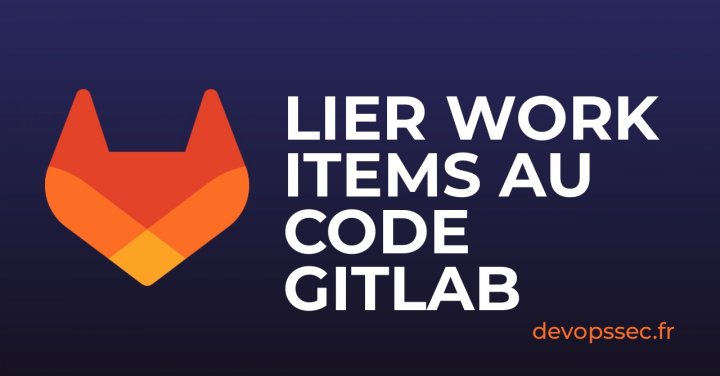 image de l'article Référencer des tickets Work items sur GitLab