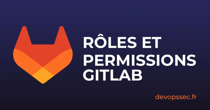 Comprendre les Permissions Utilisateurs sur GitLab