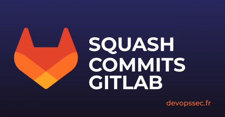 Comment fusionner vos commits avec le Squash sur GitLab
