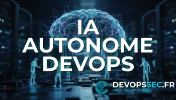 DevOps Agentique : L'Ère des Systèmes Autonomes Intelligents