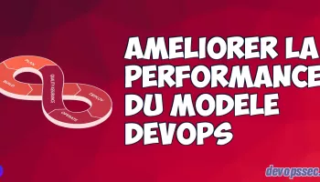 Améliorer le modèle DevOps : les performances (DORA)