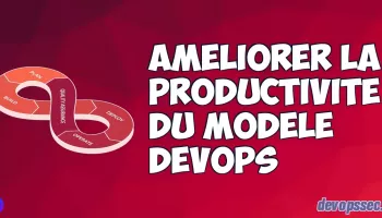 image de l'article Améliorer la productivité du modèle DevOps (DORA)