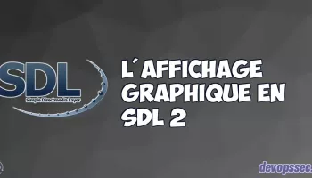 Les bases fondamentales de l'affichage graphique en SDL2
