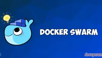 Comprendre, Gérer et Manipuler un cluster Docker Swarm