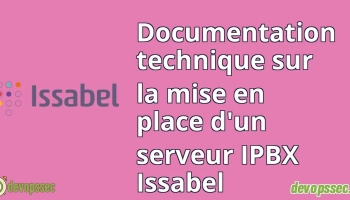 Documentation technique sur la mise en place d'un serveur IPBX Issabel