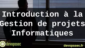 Introduction à la Gestion de projets Informatiques