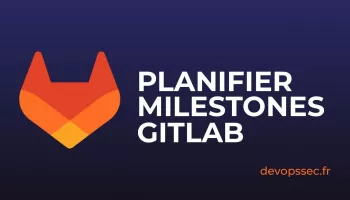 image de l'article Les Jalons Milestones sur GitLab pour planifier vos délais