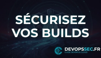 Blindez votre DevOps : Sécurité de la Chaîne Logicielle
