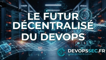 DevOps Décentralisé : Maîtriser l'Ère du Web3 et des Smart Contracts