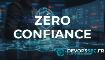 Zero Trust DevOps : L'Ère de la Confiance Zéro en Cloud Natif